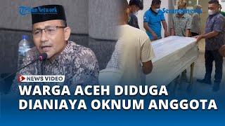 Haji Uma Naik Pitam, Warga Aceh Meninggal Diduga Dianiaya Oknum Anggota Paspampres