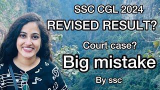 SSC Big mistake | SSC CGL 2024 revised result?|SSC Court case?|Scam|#ssc#cgl2024