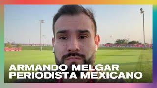 Armando Melgar, periodista mexicano en Qatar:  "Han cambiado las expectativas" #DeAcáEnMás