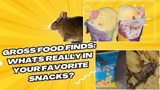 DT Next Explains: Gross Food Finds: What's REALLY in Your Favorite Snacks?