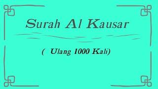Surah Al Kausar /Al Kautsar Dengan Terjemahan ( Ulang 1000 Kali)