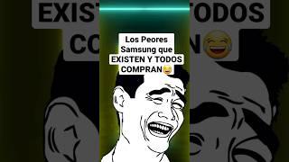 Los Peores Samsung que EXISTEN Y TODOS COMPRAN  Pt.1