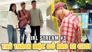 [IRL STREAM #3] EM NHISM TRẢ KÈO MẶC ĐỒ BÁO ĐI CHƠI CÙNG BẠN BÔ BÉO VÀ CÁI KẾT...NGẠI DÙM!!!