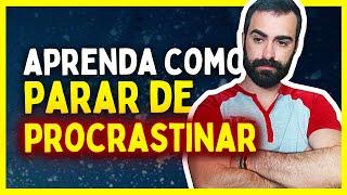 Como parar de PROCRASTINAR e ter mais PRODUTIVIDADE (Dicas do Psicólogo)