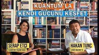 Serap ETÇİ & Hakan TUNÇ ile Kuantum - Kendi Gücünü Keşfet