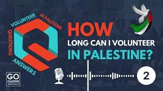 How long can I volunteer in Palestine? - Go Palestine Podcast 2024/2025