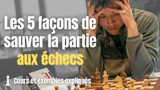 Les 5 façons de sauver la partie aux échecs | Cours et exemples expliqués