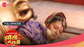 OMG! Laxmi Bai हुई घायल Gangadhar को बचाते हुए!  | Jhansi Ki Rani | Full Ep #245 | Zee TV