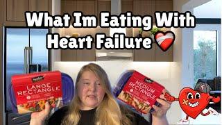 One Day At A Time - What I’m Eating With Heart Failure ️‍🩹