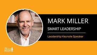 Mark Miller - Leadership Keynote Speaker - Smart Leadership