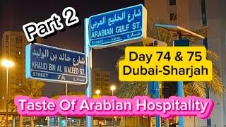 Day 74 & 75 - Dubai & Sharjah - A Taste Of Arabian Hospitality!