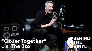 Behind The Vinyl - "Closer Together" with Jean-Marc Pisapia of The Box