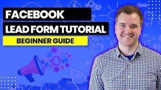 How to Create Facebook Lead Forms in 2022 - A Beginner Friendly Tutorial