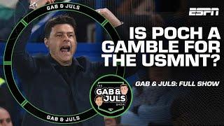 GAB & JULS FULL SHOW: Is Pochettino a GAMBLE for the USMNT? Ballon D'or nominees revealed! | ESPN FC