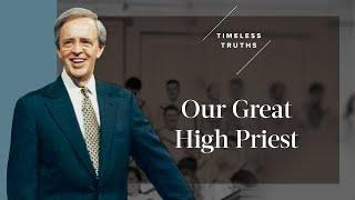 Our Great High Priest | Timeless Truths – Dr. Charles Stanley