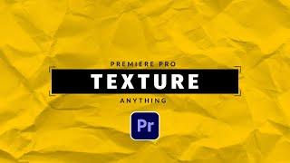 How to Texture Anything in Premiere Pro | Tutorial