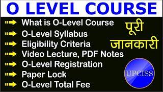 O-Level Course Complete Information in 1 Video | UPCISS