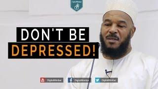 Don't Be Depressed! - Dr  Bilal Philips
