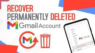 How to Recover Permanently Deleted Gmail Account (2024)