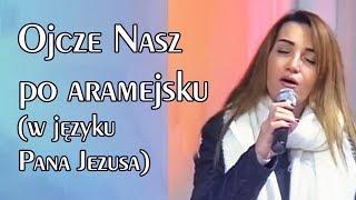 Ojcze Nasz po aramejsku - w języku Pana Jezusa