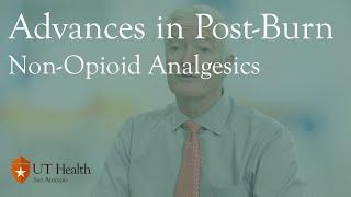 Advances in Post-Burn Non-Opioid Analgesics