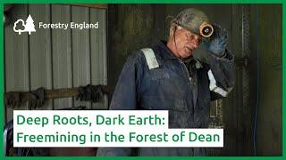 Deep Roots, Dark Earth: Freemining in the Forest of Dean