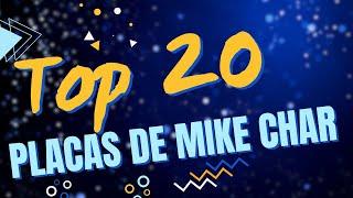 Top 20 Placas con Mike Char