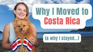 Why I Moved to Costa Rica... & Why I Stayed