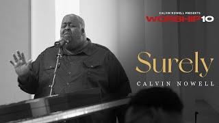 Calvin Nowell- SURELY (BRAND NEW SONG) | WORSHIP 10