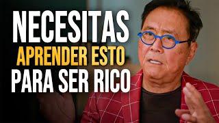 DEDICATE Como Loco a APRENDER ESTO Para Ser Rico en 6 Meses - Robert Kiyosaki