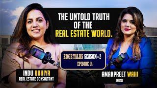 EDGE TALKS | SEASON 2| EPISODE 14 | INDU DAHIYA |PODCAST | The untold truth of the Real Estate world