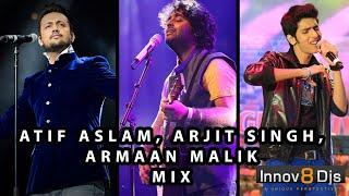 Top Best Songs of Atif Aslam Arjit Singh Armaan Malik | Innov8 DJs | Bollywood Hindi Songs 2019