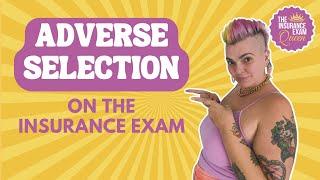 Adverse Selection on the Insurance Exam