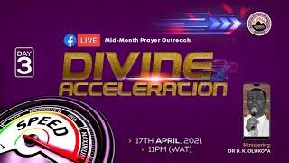 DIVINE ACCELERATION - MID-MONTH PRAYER OUTREACH DAY 3 (17-04-2021) Ministering Dr D. K. Olukoya