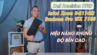 Đánh Giá Laptop Dell Precision 7730 CPU Xeon Cực Khủng VGA Rời AMD PRO WX7100 8GB