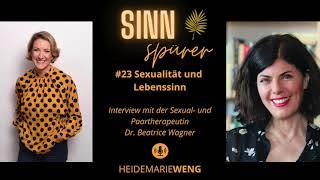 #23 Sexualität und Lebenssinn   Interview mit Dr. Beatrice Wagner I Sinnspürer Podcast