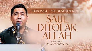 SAUL DITOLAK ALLAH | Doa Pagi | Ps. Andries Yosua | 04 Desember 2024 | 05.00 WIB