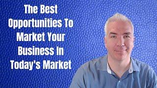 Greatest Opportunities In Today's Market - How To Win With Social Media Marketing