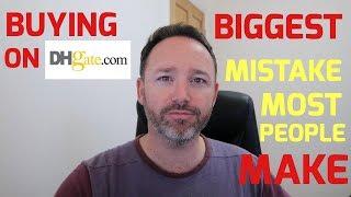 Buying on DHgate - The Biggest Mistake That Most People Make