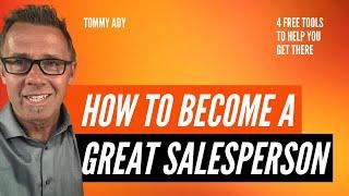 How To Become a Great Salesperson With 4 Free Tools | Tommy Ady