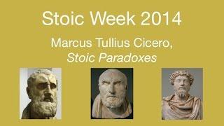 Stoic Week 2014- Day 2:  Marcus Tullius Cicero's Stoic Paradoxes