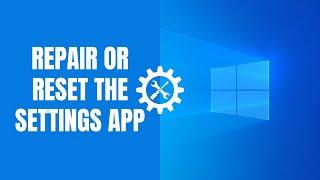 How to repair or reset the Settings app in Windows 11