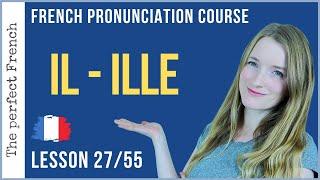 2 ways to pronounce IL - ILLE in French | Lesson 27 | French pronunciation course
