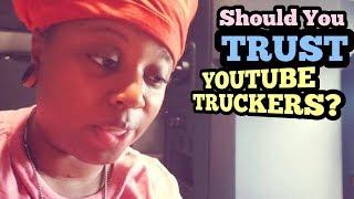 Do Not Trust Youtube Truckers 100 Percent | Think for Yourself!