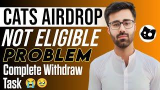 Cats Airdrop Not Eligible Solution || Cats Airdrop Withdraw Task || Cats Airdrop Listing Date