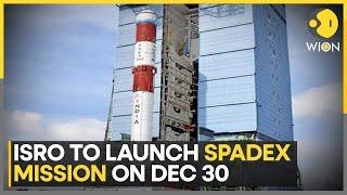 ISRO To Launch Its Key SpaDEX Mission on December 30 | World News | WION