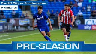 PRE-SEASON 2021 | HIGHLIGHTS | CARDIFF CITY vs SOUTHAMPTON