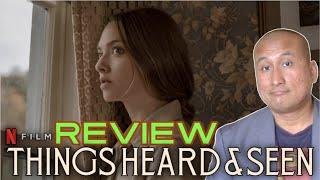 Movie Review: Netflix THINGS HEARD & SEEN Starring Amanda Seyfried