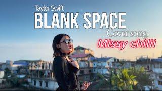 Blank Space - Taylor Swift || Missy Chilii (Cover)