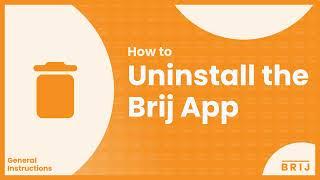 How to Uninstall the Brij App